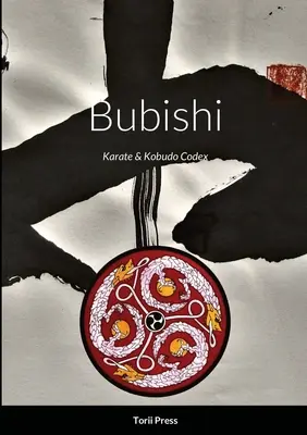 Bubishi : Codex du karaté et du kobudo - Bubishi: Karate & Kobudo Codex