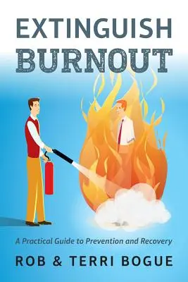 Éliminer l'épuisement professionnel : Un guide pratique pour la prévention et le rétablissement - Extinguish Burnout: A Practical Guide to Prevention and Recovery