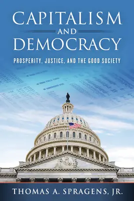Capitalisme et démocratie : Prospérité, justice et bonne société - Capitalism and Democracy: Prosperity, Justice, and the Good Society