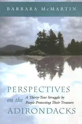 Perspectives sur les Adirondacks : Une lutte de trente ans pour la protection de leur trésor - Perspectives on the Adirondacks: A Thirty-Year Struggle by People Protecting Their Treasure