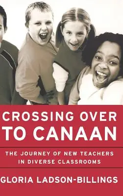 Traverser vers Canaan : Le parcours des nouveaux enseignants dans des classes diversifiées - Crossing Over to Canaan: The Journey of New Teachers in Diverse Classrooms