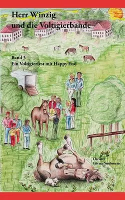 Herr Winzig und die Voltigierbande : Band 3 : Ein Voltigierfest mit Happy-End - Herr Winzig und die Voltigierbande: Band 3: Ein Voltigierfest mit Happy-End