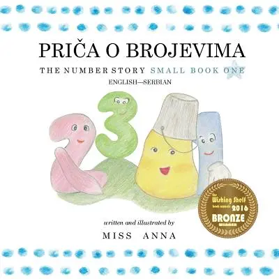 L'histoire des nombres 1 PRIČA O BROJEVIMA : Petit Livre Un Anglais-Serbe - The Number Story 1 PRIČA O BROJEVIMA: Small Book One English-Serbian