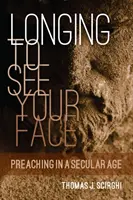 Le désir de voir ton visage : La prédication à l'ère de la laïcité - Longing to See Your Face: Preaching in a Secular Age