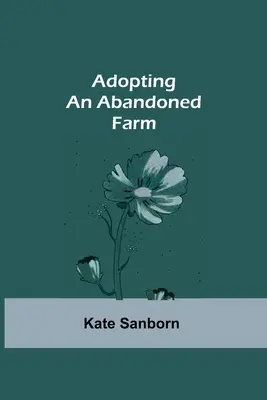Adopter une ferme abandonnée - Adopting an Abandoned Farm