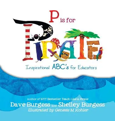 P comme Pirate : L'ABC de l'inspiration pour les éducateurs - P is for Pirate: Inspirational ABC's for Educators