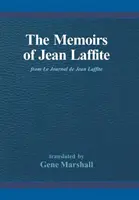 Les Mémoires de Jean Laffite : D'après Le Journal de Jean Laffite - The Memoirs of Jean Laffite: From Le Journal de Jean Laffite