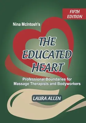 Le cœur éduqué de Nina McIntosh : Les limites professionnelles pour les massothérapeutes et les travailleurs du corps - Nina McIntosh's The Educated Heart: Professional Boundaries for Massage Therapists and Bodyworkers