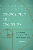 Composition et cognition : Réflexions sur la musique contemporaine et l'esprit musical - Composition and Cognition: Reflections on Contemporary Music and the Musical Mind