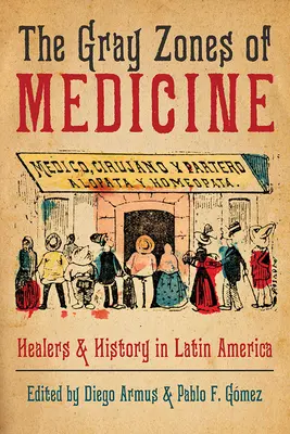 Les zones grises de la médecine : Guérisseurs et histoire en Amérique latine - The Gray Zones of Medicine: Healers and History in Latin America