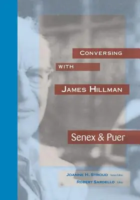 Conversation avec James Hillman : Senex & Puer - Conversing with James HIllman: Senex & Puer