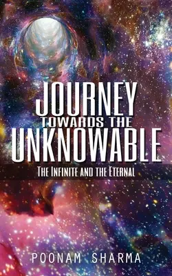 Voyage vers l'inconnaissable : L'infini et l'éternel - Journey Towards the Unknowable: The Infinite and the Eternal