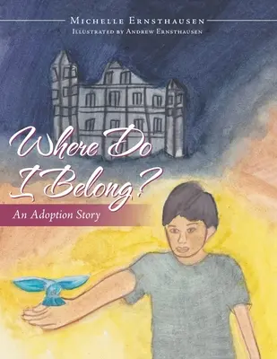 Où est ma place ? Une histoire d'adoption - Where Do I Belong?: An Adoption Story