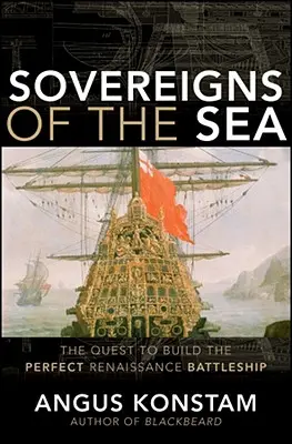 Souverains de la mer : La quête du parfait cuirassé de la Renaissance - Sovereigns of the Sea: The Quest to Build the Perfect Renaissance Battleship