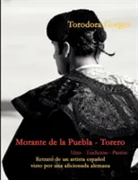 Morante de la Puebla - Torero : Mito - Tradicin - Pasin - Morante de la Puebla - Torero: Mito - Tradicin - Pasin