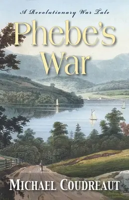 La guerre de Phébé : un récit de la guerre d'Indépendance - Phebe's War: A Revolutionary War Tale