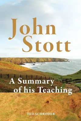 John Stott : Un résumé de son enseignement - John Stott: A summary of his teaching