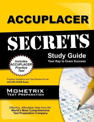 Accuplacer Secrets Study Guide : Questions pratiques et révision de test pour l'examen Accuplacer - Accuplacer Secrets Study Guide: Practice Questions and Test Review for the Accuplacer Exam