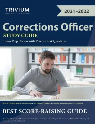 Corrections Officer Study Guide : Examen de préparation à l'examen avec des questions d'entraînement - Corrections Officer Study Guide: Exam Prep Review with Practice Test Questions