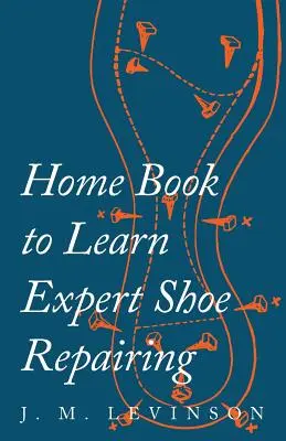 Livre de poche pour apprendre à réparer des chaussures - Home Book to Learn Expert Shoe Repairing