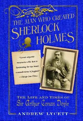 L'homme qui a créé Sherlock Holmes : la vie et l'époque de Sir Arthur Conan Doyle - Man Who Created Sherlock Holmes: The Life and Times of Sir Arthur Conan Doyle