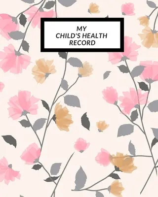 Le carnet de santé de mon enfant : Le carnet de santé de mon enfant, le carnet de santé de mon bébé, le carnet d'information, le carnet de traitement, le carnet d'activités... - My child's Health Record: Child's Medical History To do Book, Baby 's Health keepsake Register & Information Record Log, Treatment Activities Tr