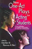 New One Act-Plays for Acting Students : Une nouvelle anthologie de pièces complètes en un acte pour un, deux ou trois acteurs - New One Act-Plays for Acting Students: A New Anthology of Complete One-Act Plays for One, Two or Three Actors