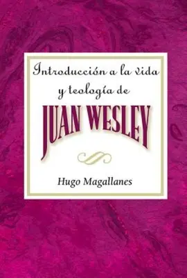 Introduction à la vie et à la théologie de Juan Wesley Aeth : Introduction à la vie et à la théologie de John Wesley Espagnol - Introduccin a la Vida Y Teologa de Juan Wesley Aeth: Introduction to the Life and Theology of John Wesley Spanish