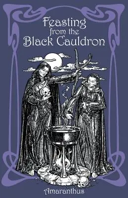 Feasting from the Black Cauldron : Enseignements d'un clan de sorcières - Feasting from the Black Cauldron: Teachings from a Witches' Clan