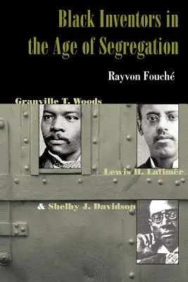 Les inventeurs noirs à l'ère de la ségrégation : Granville T. Woods, Lewis H. Latimer et Shelby J. Davidson - Black Inventors in the Age of Segregation: Granville T. Woods, Lewis H. Latimer, and Shelby J. Davidson