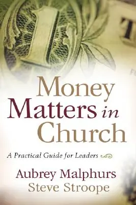 Les questions d'argent dans l'église : Un guide pratique pour les dirigeants - Money Matters in Church: A Practical Guide for Leaders