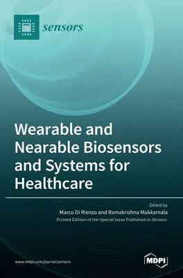 Biocapteurs et systèmes portables et de proximité pour les soins de santé - Wearable and Nearable Biosensors and Systems for Healthcare