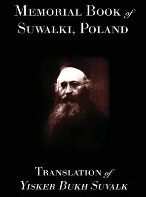 Livre commémoratif de Suwalk : Traduction de Yisker Bukh Suvalk - Memorial Book of Suwalk: Translation of Yisker Bukh Suvalk