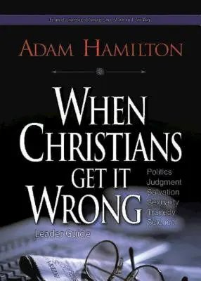 Quand les chrétiens se trompent, Guide de l'animateur - When Christians Get It Wrong, Leader Guide