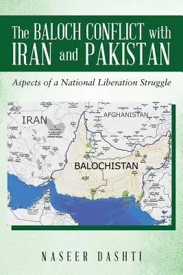 Le conflit baloutche avec l'Iran et le Pakistan : Aspects d'une lutte de libération nationale - The Baloch Conflict with Iran and Pakistan: Aspects of a National Liberation Struggle