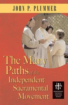 Les nombreuses voies du mouvement sacramentel indépendant - The Many Paths of the Independent Sacramental Movement