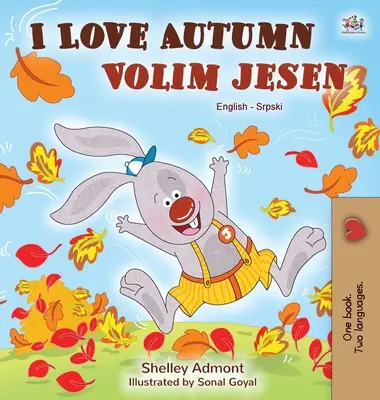J'aime l'automne (livre bilingue anglais-serbe pour enfants - alphabet latin) - I Love Autumn (English Serbian Bilingual Book for Kids - Latin alphabet)