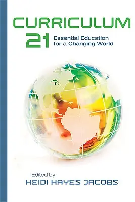 Curriculum 21 : Une éducation essentielle pour un monde en mutation - Curriculum 21: Essential Education for a Changing World