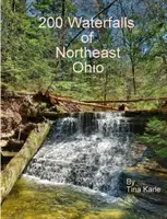 200 chutes d'eau du nord-est de l'Ohio - 200 Waterfalls of Northeast Ohio
