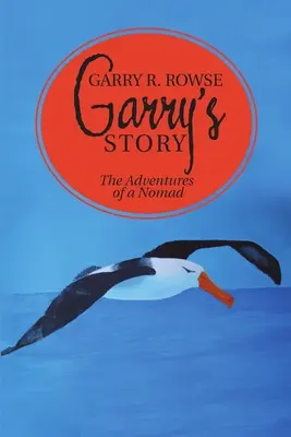 L'histoire de Garry : Les aventures d'un nomade - Garry's Story: The Adventures of a Nomad