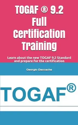 Formation à la certification TOGAF (R) 9.2 : Découvrez la nouvelle norme TOGAF 9.2 et préparez-vous à la certification. - TOGAF (R) 9.2 Full Certification Training: Learn about the new TOGAF 9.2 Standard and prepare for the certification