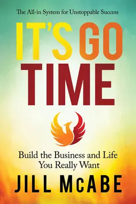 Le temps du départ : Construire l'entreprise et la vie que vous voulez vraiment - It's Go Time: Build the Business and Life You Really Want