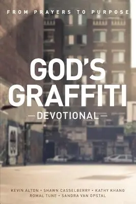 God's Graffiti Devotional : Des prières au but - God's Graffiti Devotional: From Prayers to Purpose