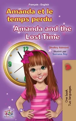 Amanda et le temps perdu (livre bilingue français-anglais pour enfants) - Amanda and the Lost Time (French English Bilingual Book for Kids)