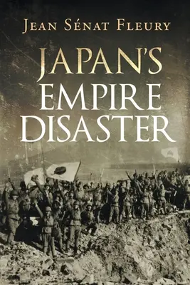 Le désastre de l'empire japonais - Japan's Empire Disaster