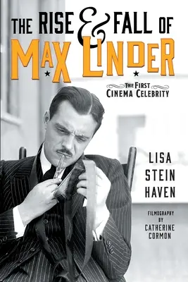 L'ascension et la chute de Max Linder : La première célébrité du cinéma - The Rise & Fall of Max Linder: The First Cinema Celebrity
