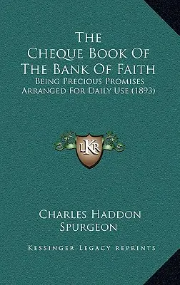 Le carnet de chèques de la banque de la foi : Des promesses précieuses pour l'usage quotidien (1893) - The Cheque Book of the Bank of Faith: Being Precious Promises Arranged for Daily Use (1893)