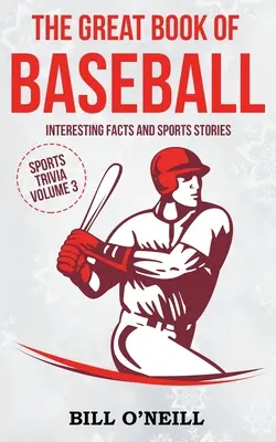 Le grand livre du baseball : Faits intéressants et histoires sportives - The Great Book of Baseball: Interesting Facts and Sports Stories