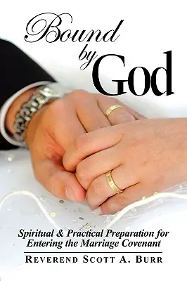 Liés par Dieu : Préparation spirituelle et pratique pour entrer dans l'alliance du mariage - Bound by God: Spiritual & Practical Preparation for Entering the Marriage Covenant