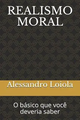 Realismo Moral : O bsico que voc deveria saber - Realismo Moral: O bsico que voc deveria saber